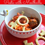 hugs & kisses pasta with meatballs